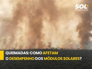 Os efeitos da poluição e das queimadas no desempenho dos módulos solares: Impactos econômicos e soluções