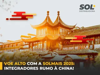 Voe Alto com a Solmais 2025: Integradores Rumo à China!